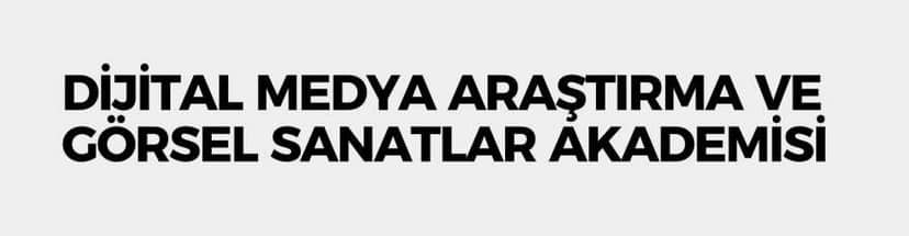 Dijital Medya Araştırma ve Görsel Sanatlar Akademisi