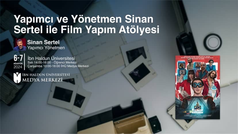 Yapımcı ve Yönetmen Sinan Sertel ile Film Yapım Atölyesi