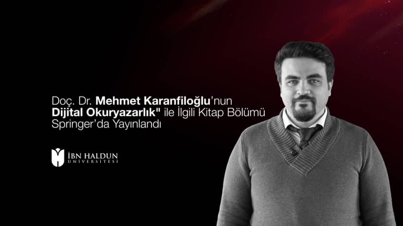 Doç. Dr. Mehmet Karanfiloğlu’nun 'Dijital Okuryazarlık' ile İlgili Kitap Bölümü Springer’da Yayınlandı